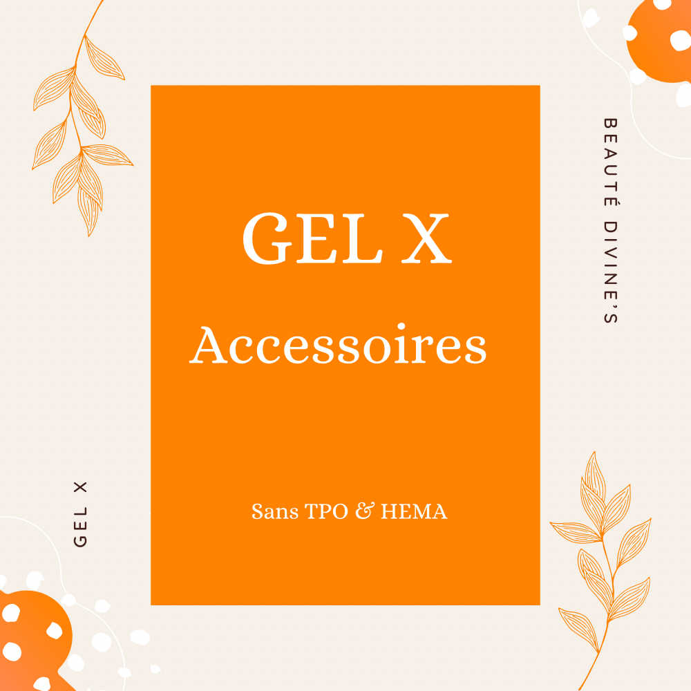 ACCESSOIRES GEL X